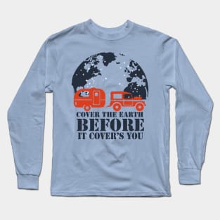 travel - cover the earth before it covers you Long Sleeve T-Shirt